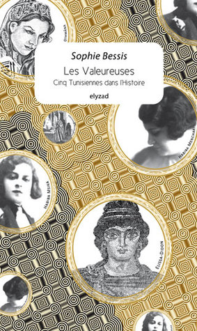 Les Valeureuses. Cinq Tunisiennes dans l’Histoire