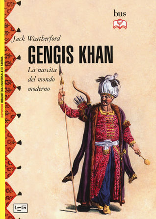 Genghis Khan: La nascita del mondo moderno