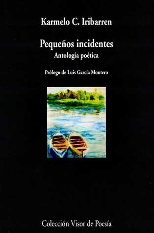 Portada de Pequeños incidentes. Antología poética, de Karmelo C. Iribarren