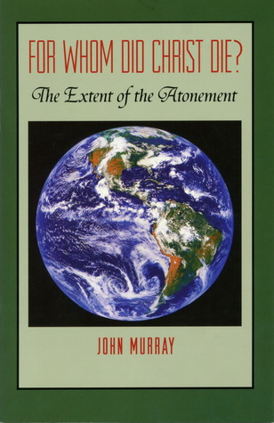 For Whom Did Christ Die?