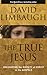 The True Jesus: Uncovering the Divinity of Christ in the Gospels
