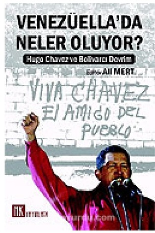 Venezüella'da neler oluyor: Hugu Chavez ve Bolivarcı Devrim