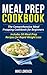 Meal Prep Cookbook: The Comprehensive Meal Prepping Cookbook for Beginners - Includes 50 Meal Prep Recipes for Rapid Weight Loss (Meal Prep Series 2)