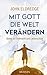 Mit Gott die Welt verändern: Beten mit Vollmacht und Leidenschaft (German Edition)