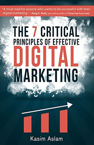The 7 Critical Principles of Effective Digital Marketing (Kindle Edition)