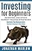 Investing: for Beginners: Investing and Stock Market Trading Strategies (Contains Two Texts: Investing for Beginners & Stock Trading)
