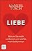 Liebe: Warum Sie mehr verdienen und wie Sie mehr bekommen (German Edition)