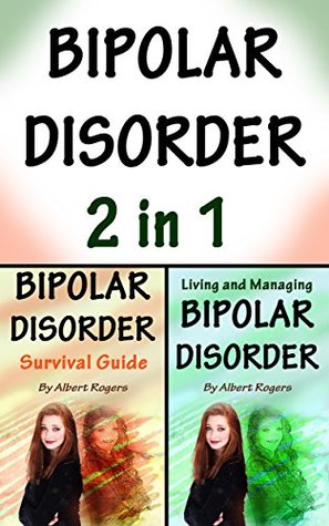 Bipolar Disorder: 2 in 1 The Ultimate Guide to Treat and Handle Bipolar Disorder (Kindle Edition)