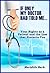 If Only My Doctor Had Told Me ...: Your Rights as a Patient and the Law that Protects You (The Educated Patient Series Book 6)