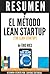 El Metodo Lean Startup (The Lean Startup): Resumen del libro de Eric Ries