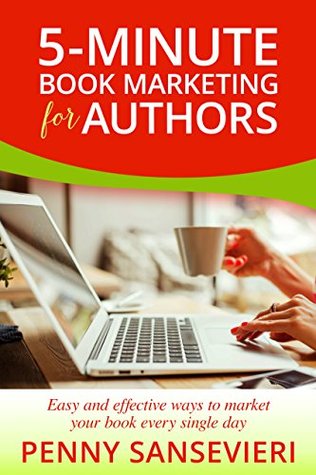 5-Minute Book Marketing for Authors: Easy and effective ways to market your book every single day! (Kindle Edition)