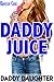 Daddy Juice: Daddy Daughter