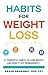 Habits for Weight Loss: 21 Powerful Habits To Lose Weight And Keep It Off Permanently