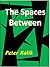 The Spaces Between