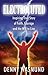 ELECTROCUTED: Inspiring True Story of Faith, Courage and the Will to Live