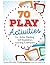 70 Play Activities for Bett...
