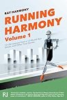 Running Harmony, Volume 1: 12 Life Lessons from a 12-Month Run Streak, and Other True Stories Running Harmony, Volume 1: 12 Life Lessons from a 12-Month Run Streak, and Other True Stories