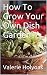 How To Grow Your Own Dish Garden: Never throw away an old dish again because it can become a spectacular miniature garden