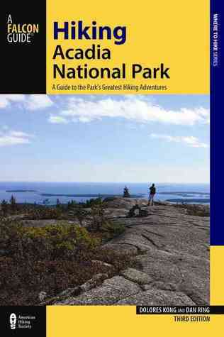 Hiking Acadia National Park: A Guide to the Park's Greatest Hiking Adventures (Paperback)