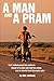A Man and a Pram: The story of an Aussie man's solo walk around a continent ... and sudden death just after