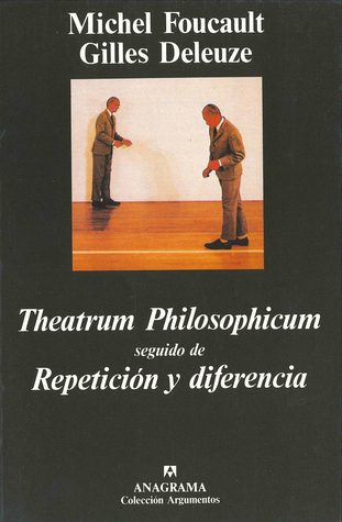 Theatrum Philosophicum, seguido de Repetición y diferencia