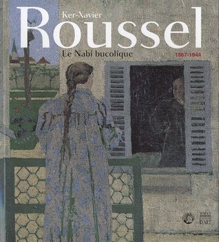 Ker-Xavier Roussel: Le nabi bucolique, 1867-1944 (Paperback)