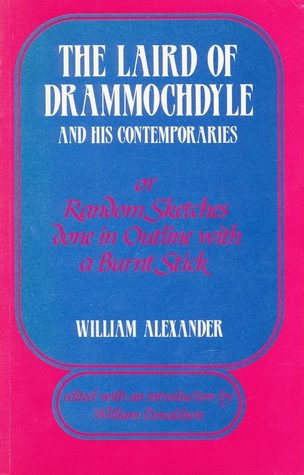 The Laird of Drammochdyle and his Contemporaries: or Random Sketches Done in Outline with a Burnt Stick