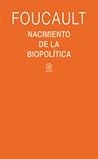 Nacimiento de la biopolitica. Curso del Collège de France, 19... by Michel Foucault