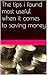 The Tips I Found Most Useful When It Comes to Saving Money by S. Jones