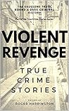 Violent Revenge: True Crime Stories