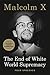 The End of White World Supremacy by Malcolm X