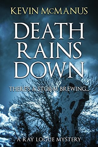 Death Rains Down (Detective Ray Logue #1)