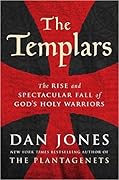 The Templars: The Rise and Spectacular Fall of God's Holy Warriors