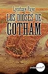 Los dioses de Gotham by Lyndsay Faye