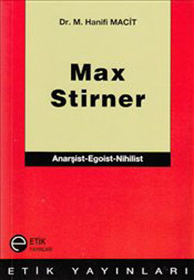 Max Stirner: Anarşist - Egoist - Nihilist
