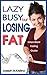 INTERMITTENT FASTING: Lazy, Busy and Want to Lose Weight: Intermittent Fasting Diet and Exercise Book Weight Loss - The No.1 Solution To The Lazy And A Complete Plan Guide On Intermittent Fasting