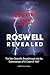 Roswell Revealed (Update 2016) U.S. English: The Scientific Breakthrough into the Controversial UFO Crash of 1947