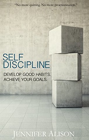 Self-Discipline: Develop Good Habits. Achieve Your Goals. (Kindle Edition)