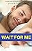 Wait For Me