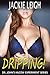 Dripping! by Jackie Leigh