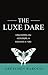 The Luxe Dare: Unleashing the #JesusGirl in Business in YOU