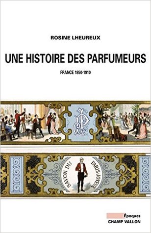Une histoire des parfumeurs: France 1850-1910