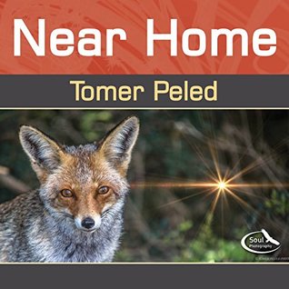 Near Home: Fantastic photographs sprinkled with Inspirational quotes (Soul Photography Book 2)
