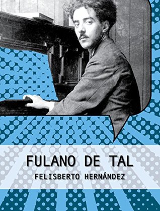 Fulano de Tal (Colección Felisberto Hernández) (Spanish Edition)