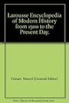 Larousse Encyclopedia of Modern History: From 1500 to the Present Day Larousse Encyclopedia of Modern History: From 1500 to the Present Day