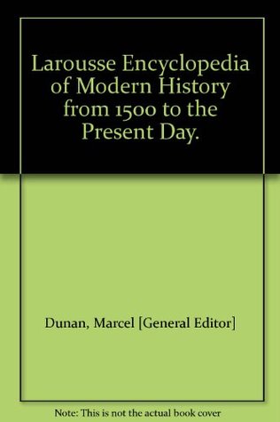 Larousse Encyclopedia of Modern History: From 1500 to the Present Day (Hardcover)