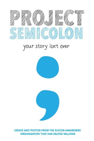 Project Semicolon: Your Story Isn't Over (Unknown Binding)