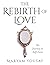 The Rebirth of Love: The Jo...