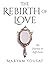 The Rebirth of Love by Maryam Yousaf