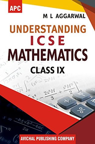 Understanding ICSE Mathematics Class- IX by M.L. Aggarwal
